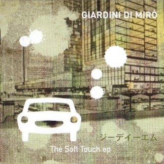 Copertina dell'album The soft touch (ep), di Giardini di Mirò