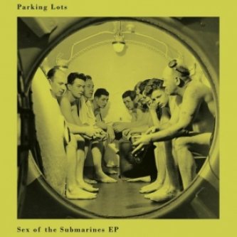 Copertina dell'album Sex of the Submarines, di Parking Lots