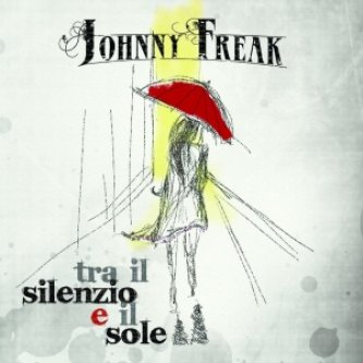 Copertina dell'album TRA IL SILENZIO E IL SOLE, di Johnny Freak