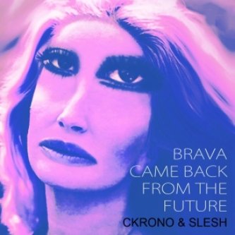 Copertina dell'album Brava come back from the future, di Ckrono & Slesh
