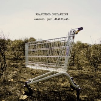 Copertina dell'album Canzoni per disillusi - Ep, di Francesco Costantini