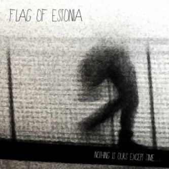 Copertina dell'album Nothing is ours except time..., di Flag of Estonia