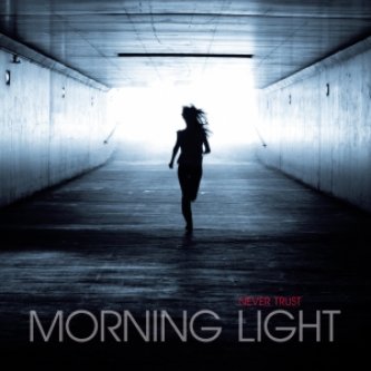 Copertina dell'album Morning Light, di Never Trust