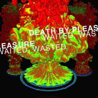 Copertina dell'album Waited, Wasted, di Death By Pleasure