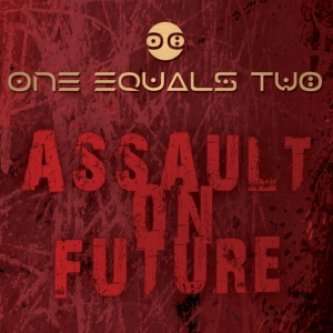 Copertina dell'album Assault On Future, di One Equals Two