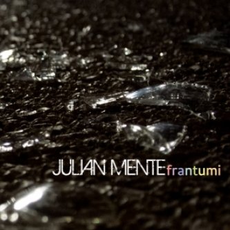 Copertina dell'album Frantumi, di Julian Mente