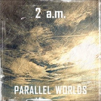 Copertina dell'album Parallel Worlds, di 2 a.m.