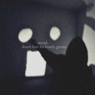 Copertina dell'album "Desert Love For Lonely Graves", di WEIRD.