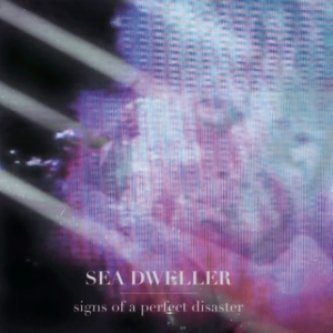 Copertina dell'album Signs of a perfect disaster, di Sea Dweller