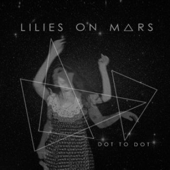 Copertina dell'album DOT TO DOT, di Lilies on Mars