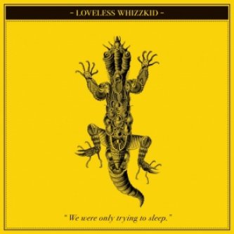 Copertina dell'album We were only trying to sleep, di Loveless Whizzkid