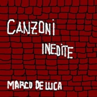 Copertina dell'album Canzoni Inedite, di Marco De Luca
