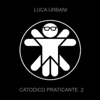 Copertina dell'album Catodico Praticante.2, di Luca Urbani
