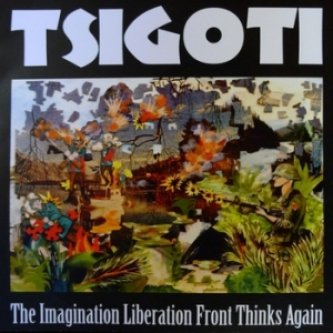 Copertina dell'album The Immagination Liberation Front Thinks Again, di Tsigoti