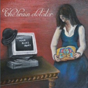 Copertina dell'album Wash your blues away, di The Brain Olotester
