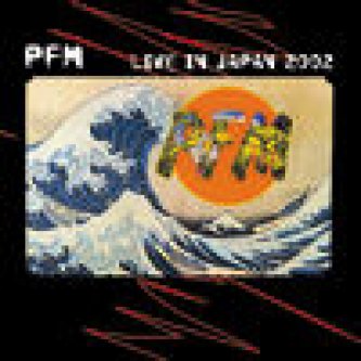 Copertina dell'album Live in Japan 2002, di Premiata Forneria Marconi (PFM)