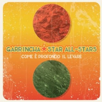 Copertina dell'album Come è profondo il levare, di Garrincha Star All-Stars