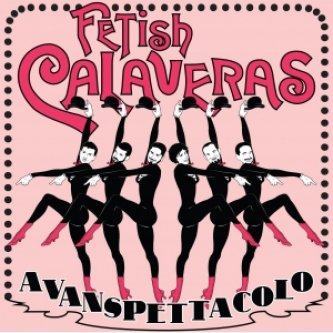 Copertina dell'album Avanspettacolo, di Fetish Calaveras