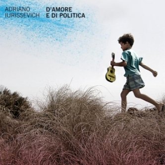 Copertina dell'album D'Amore e di Politica, di Adriano Iurissevich