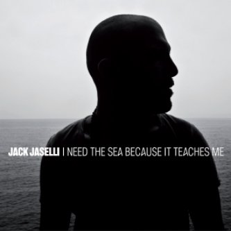 Copertina dell'album I need the sea beacause it teaches me, di Jack Jaselli