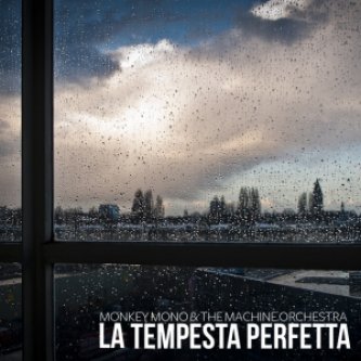 Copertina dell'album La Tempesta Perfetta EP, di Monkey Mono & The Machine Orchestra