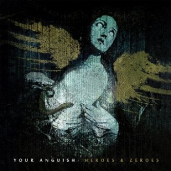 Copertina dell'album Heroes & Zeroes, di Your Anguish