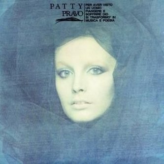 Copertina dell'album Per aver visto un uomo piangere e soffrire Dio si trasformò in musica e poesia, di Patty Pravo