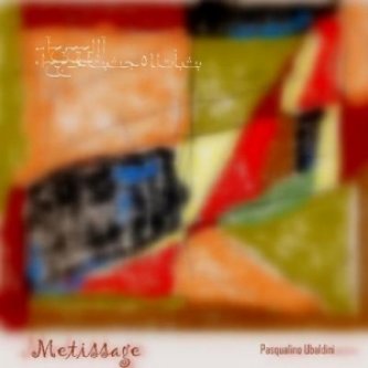 Copertina dell'album Metissage, di Pasqualino Ubaldini