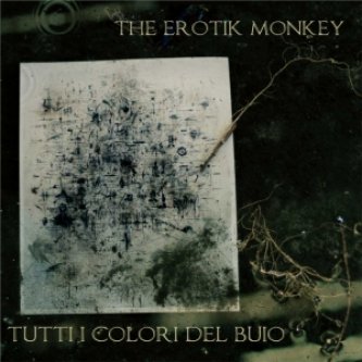 Copertina dell'album Tutti i Colori del Buio, di The Erotik Monkey