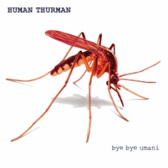 Copertina dell'album Bye Bye Umani, di Human Thurman