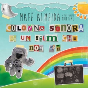 Copertina dell'album Ep - Colonna sonora di un film che non c'è, di Mafè Almeida & The White Muffins