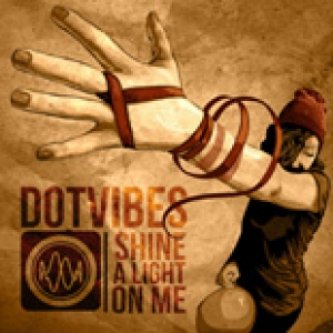 Copertina dell'album SHINE A LIGHT ON ME, di Dotvibes