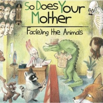 Copertina dell'album Fac(e)ing The Animals, di So Does Your Mother