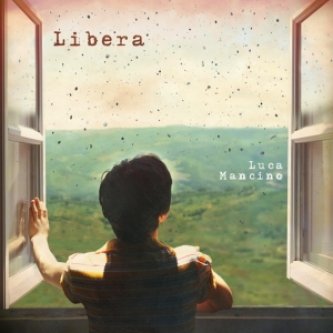 Copertina dell'album "LIBERA", di Luca Mancino