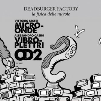 Copertina dell'album La fisica delle nuvole - CD2 - Microonde / Vibroplettri, di Deadburger