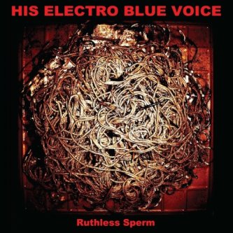 Copertina dell'album Ruthless Sperm, di His Electro Blue Voice