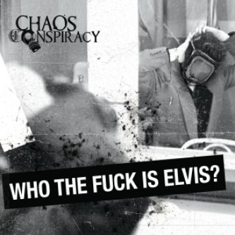 Copertina dell'album Who The Fuck Is Elvis?, di Chaos Conspiracy