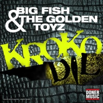 Copertina dell'album BIG FISH & THE GOLDEN TOYZ - KROKODIL, di The Golden Toyz