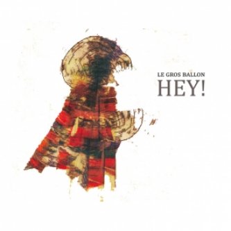 Copertina dell'album Hey!, di Le gros ballon