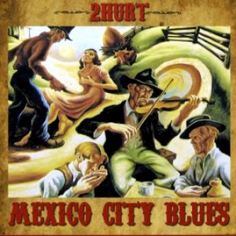 Copertina dell'album Mexico City Blues, di 2Hurt
