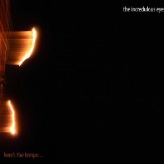 Copertina dell'album HERE'S THE TEMPO, di The Incredulous Eyes