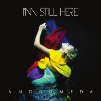 Copertina dell'album Andromeda, di I'm Still Here