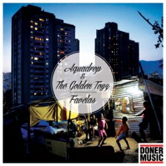 Copertina dell'album Favelas feat. The Golden Toyz, di Aquadrop