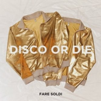 Copertina dell'album Disco Or Die, di Fare Soldi