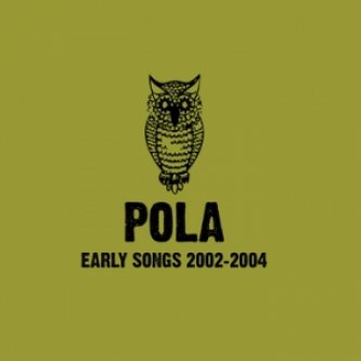 Copertina dell'album Early Songs 2002-2004, di Pola