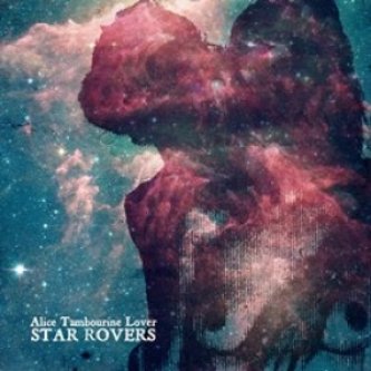 Copertina dell'album Star Rovers, di Alice Tambourine Lover