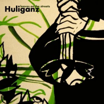 Copertina dell'album Leaves on the streets, di Huliganz