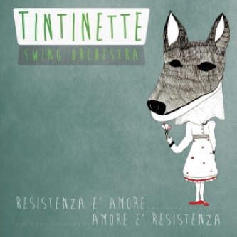 Copertina dell'album Resistenza è amore...amore è resistenza., di Tintinette Swing Orchestra