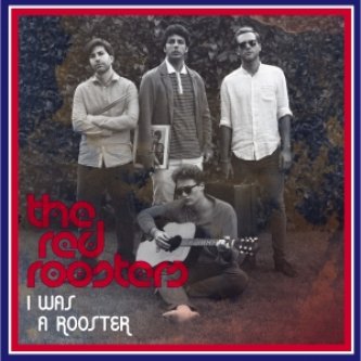 Copertina dell'album I Was A Rooster - Single, di The Red Roosters
