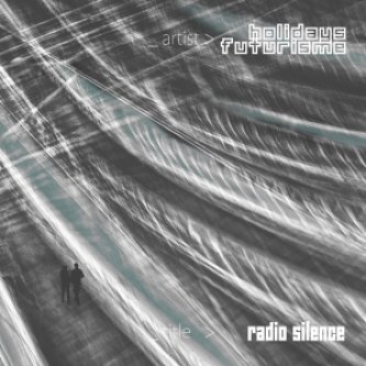 Copertina dell'album Radio Silence (single), di HOLIDAYS FUTURISME